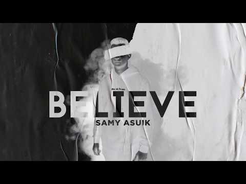Samy Asuik - Believe (Official Video)
