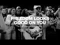 Freedom Looks Good On You
