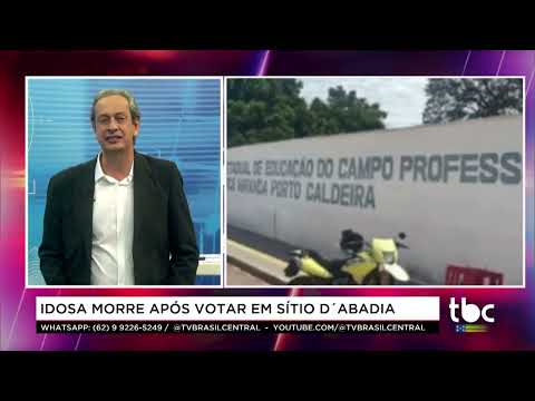 Jornal Brasil Central |05-10-26| Idosa morre após votar em Sítio D'abadia