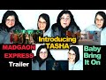 TEACHERS REACT | MADGAON EXPRESS Trailer + Introducing Tasha + BABY BRING IT ON