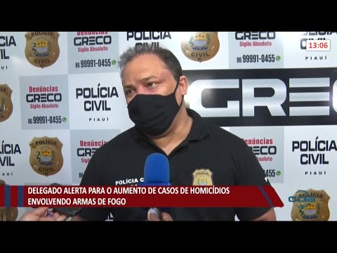 Delegado alerta para aumento de casos de homicídio por arma de fogo no Piauí 11 08 2021