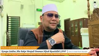 “Kenapa Saidina Abu Bakar Menjadi Peneman Hijrah Rasulullah SAW?” - Dato' Dr. Badli Shah Alauddin