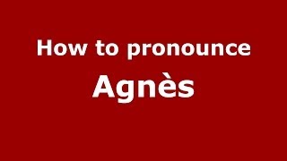 How to pronounce Agnès