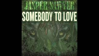 Jasper Sawyer-Somebody to Love