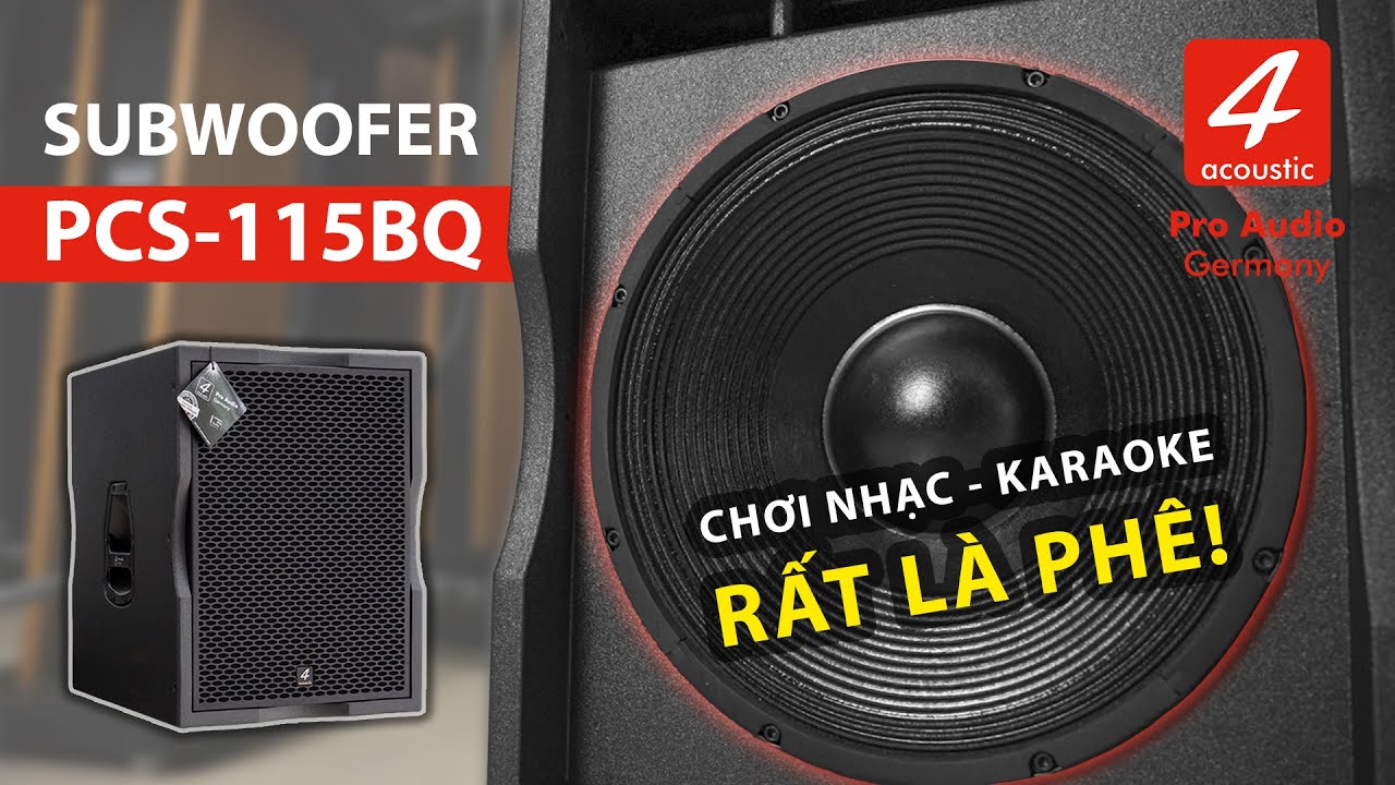 Subwoofer 4 Acoustic 115BQ - Loa Sub Hơi Bass 40 | HAY và Cực MẠNH !