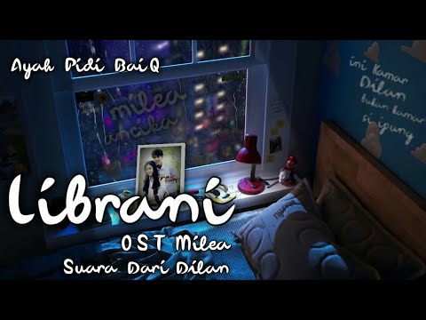 Librani versi Ayah Pidi Baiq OST Milea : Suara Dari Dilan
