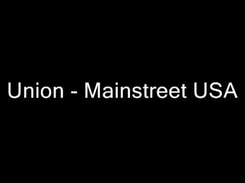 Union - Mainstreet USA [HQ Audio]