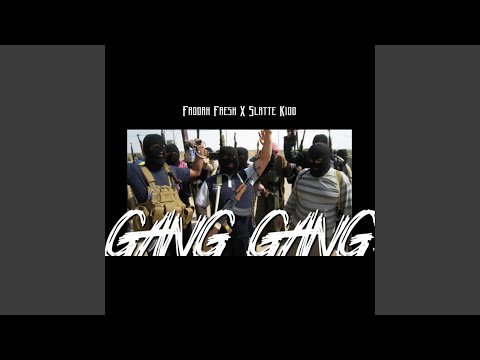 Gang Gang (feat. Slatte Kidd)