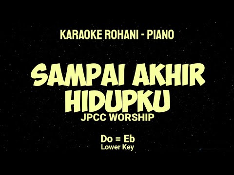 SAMPAI AKHIR HIDUPKU (Do = Eb) Lower Key - KARAOKE ROHANI PIANO