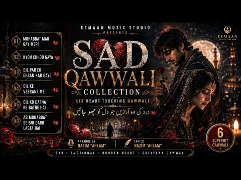 6 Heart Touching Sad Qawwalis | Broken Heart Collection | Emaan Music Studio