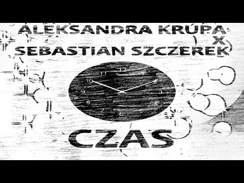 Aleksandra Krupa X Sebastian Szczerek - Czas