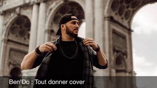 Ben’Do : Tout Donner (cover Maître Gims)