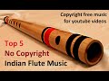 Top 5 copyright free Indian flute music | Meditative & Relaxing Bansuri