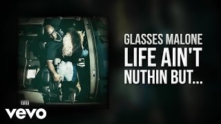 Glasses Malone - Life Ain't Nuthin But... (Audio)