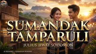 Download lagu Sumandak Tamparuli (Ai Remake) | Julius Jiwat Sodomon | Sabahan Remake mp3