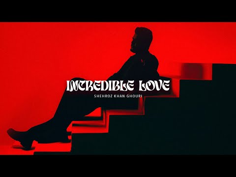 Shehroz Khan Ghouri - Incredible Love (Official Music Video)
