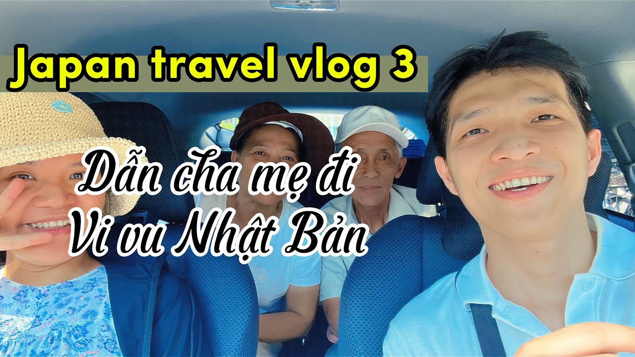 Dẫn Cha Mẹ Đi Vi Vu Nhật Bản vlog 3 | Lần Đầu Cha Mình Trải Nghiệm Tự Đổ Xăng Ở Nhật !