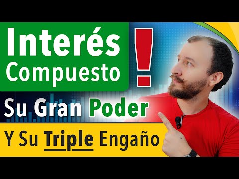 Interés Compuesto — Su Gran Poder Y Su TRIPLE Engaño