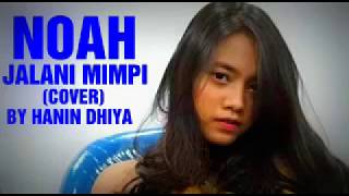 Download lagu NOAH  JALANI MIMPI COVER BY HANIN DHIYA mp3