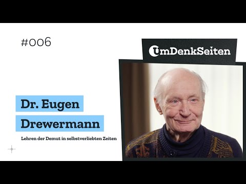 Eugen Drewermann – Lehren der Demut in selbstverliebten Zeiten  | Folge 6