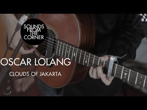 Oscar Lolang - Clouds Of Jakarta | Sounds From The Corner Session #31