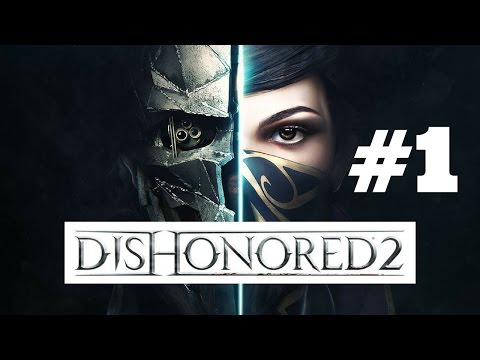 Dishonored 2 Walkthrough Gameplay Part 1 - Mission 1 (Emily) PS4 1080p Full HD - No Commentary