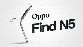 Oppo Find N5 vs Samsung Galaxy Z Fold Special Edition - Thinnest Foldable Ever Just Challenged Samsung&#039;s Crown