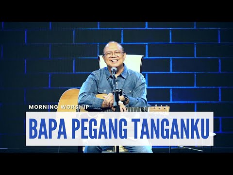 BAPA PEGANG TANGANKU  ||  MORNING WORSHIP 9 MARET 2022