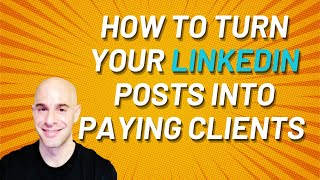 How To Turn LinkedIn Posts into Paying Clients