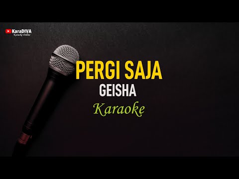 Geisha - Pergi Saja (Karaoke)