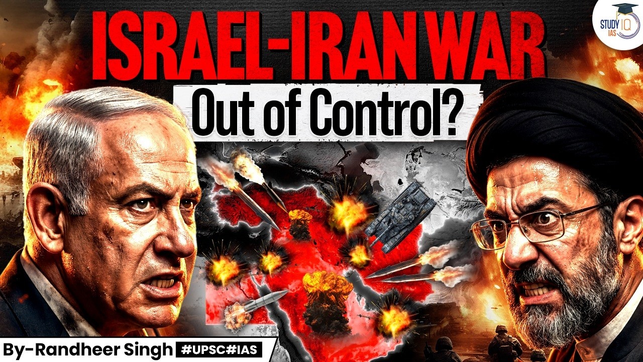 Israel–Iran War Escalating Fast: Is the Conflict Going Out of Control Now? | StudyIQ IAS