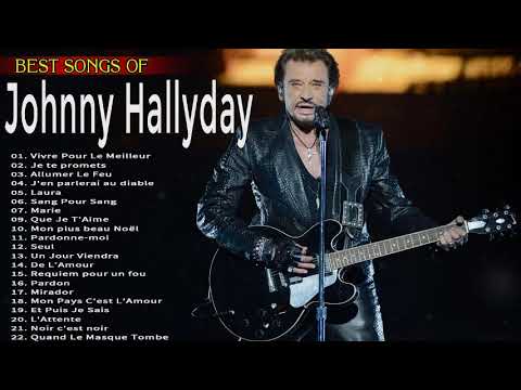 Johnny Hallyday Best of Full Album - JohnnyHallyday Album Complet - Chansons De Johnny Hallyday 2022