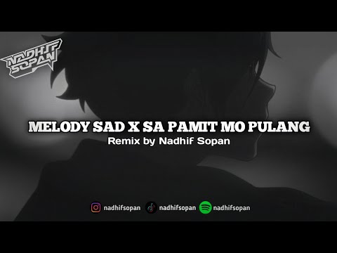 ( SAD SONG ) MELODY SAD X SA PAMIT MO PULANG BY NADHIF SOPAN