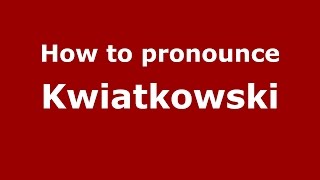 How to pronounce Kwiatkowski