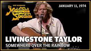 Somewhere Over the Rainbow - Livingstone Taylor | The Midnight Special
