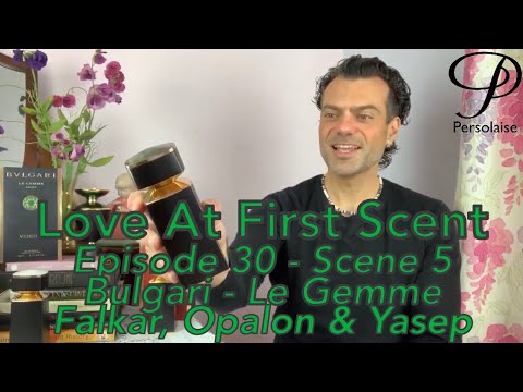 Persolaise - Love At First Scent - Episode 30 - Scene 5 feat. Bulgari Le Gemme Falkar, Opalon, Yasep
