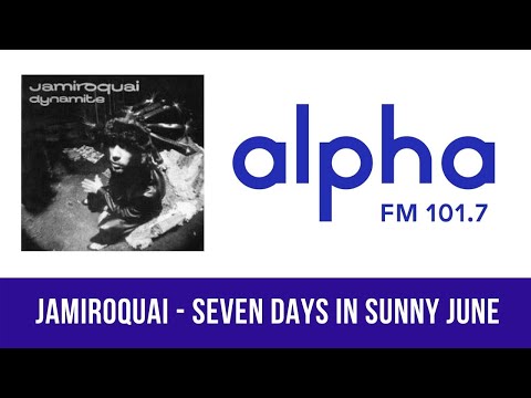 Jamiroquai - Seven Days In Sunny June | Alpha FM | 101,7