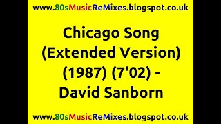 Chicago Song (Extended Version) - David Sanborn | 80s Club Mixes | 80s Club Music | 80s Dance Music