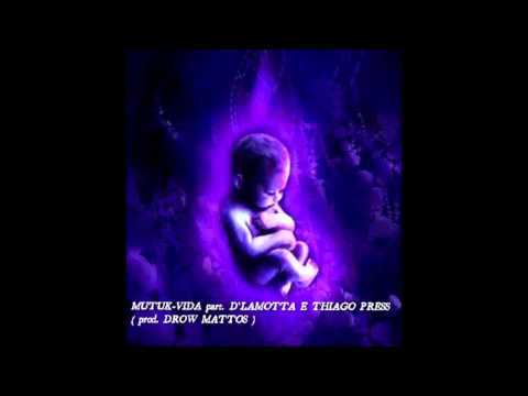 Mutuk - Vida Part.D´lamotta & Thiago Press (Prod. Drow Mattos)