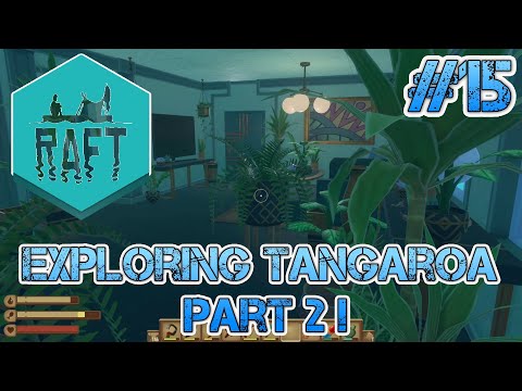 Raft - Exploring Tangaroa, Part 2! Full Playthrough Part 15
