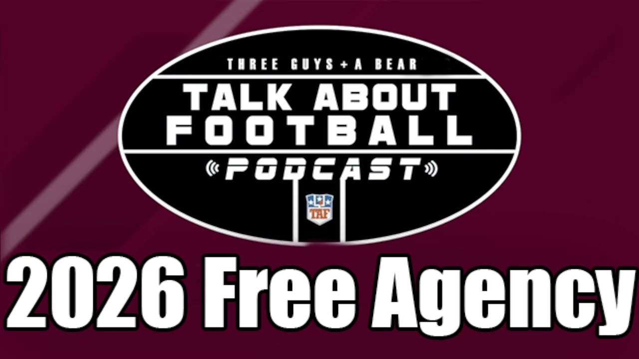Three Guys (and a Bear) Talk About Football: 2026 NFL Free Agency