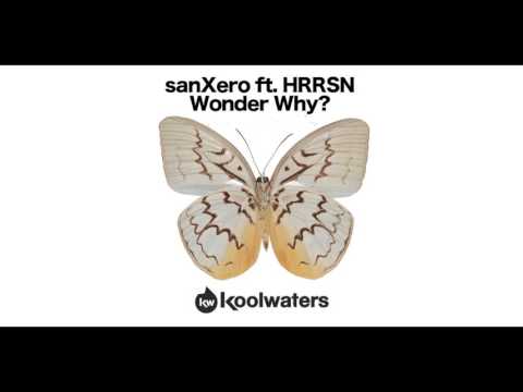 SanXero Ft HRRSN - Wonder Why? (Original Mix) (Preview)
