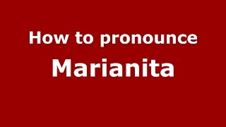 How to pronounce Marianita