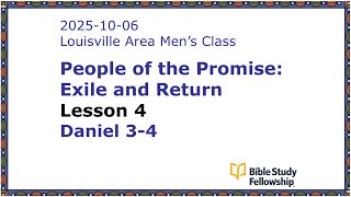 BSF Lecture Exile & Return Lesson 4, Daniel 3-4, 2025-10-06