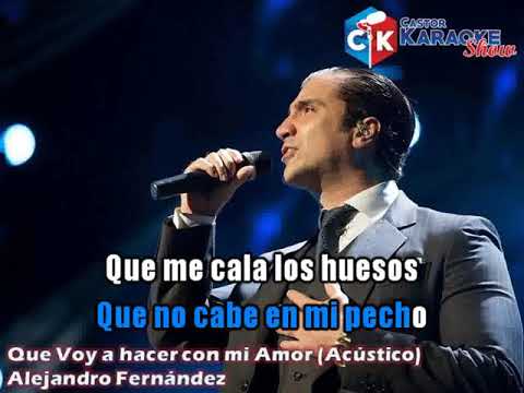 karaoke que voy a hacer con mi amor acustico   alejandro fernandez