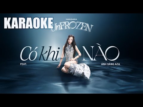 [KARAOKE] CÓ KHI NÀO - HAN SARA x ÁNH SÁNG AZA