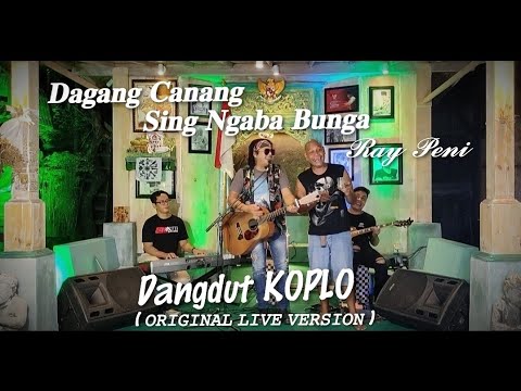 RAY PENI - DAGANG CANANG SING NGABA BUNGA KOPLO (Original Live Version)
