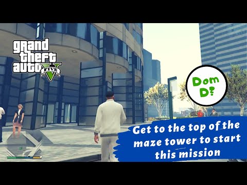 Get to the top of the maze tower to start this mission "Dom D?" (GTA 5)