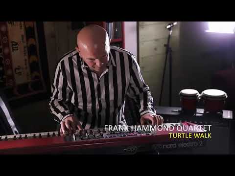 FRANK HAMMOND QUARTET “TURTLE WALK” video di presentazione nuovo cd in uscita Aprile 2021
