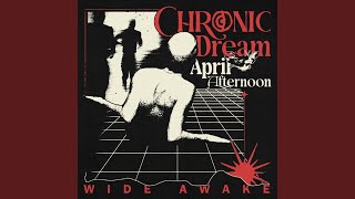 Chronic Dream & April Afternoon - Wide Awake video